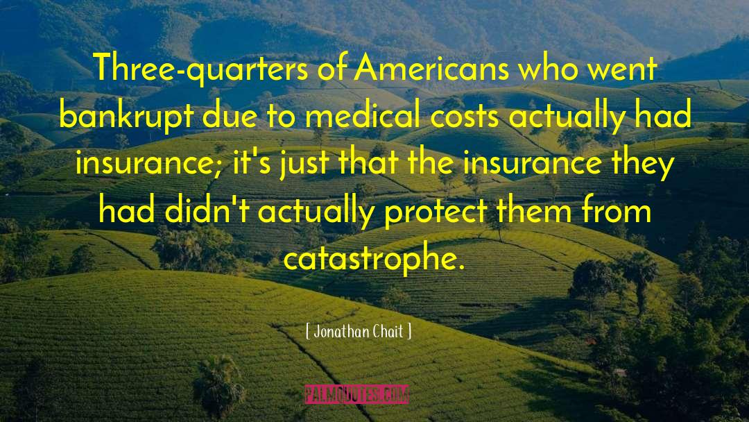 Americo Life Insurance Quote quotes by Jonathan Chait