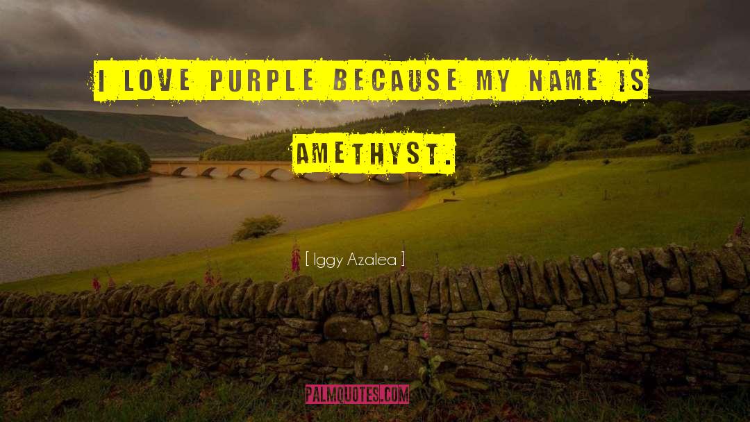 Amethyst quotes by Iggy Azalea