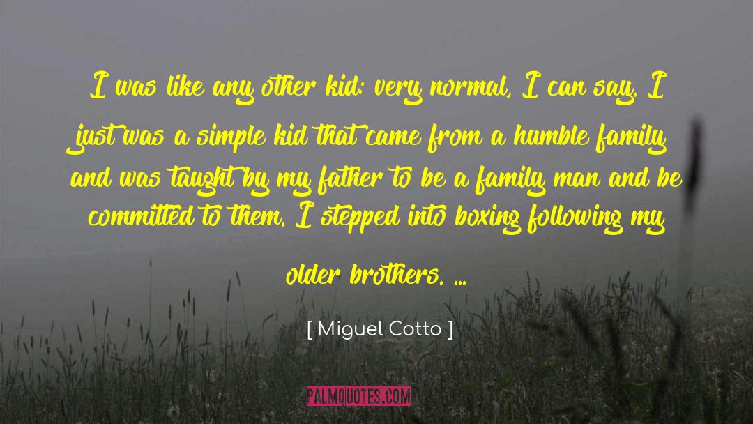 Amezcua Brothers quotes by Miguel Cotto