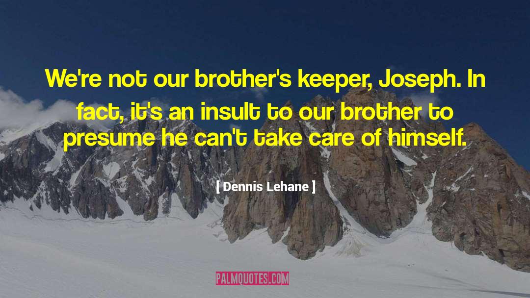Amezcua Brothers quotes by Dennis Lehane