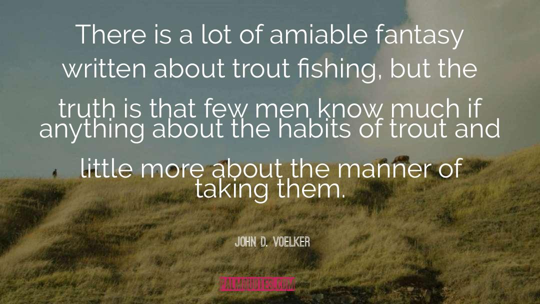 Amiable quotes by John D. Voelker
