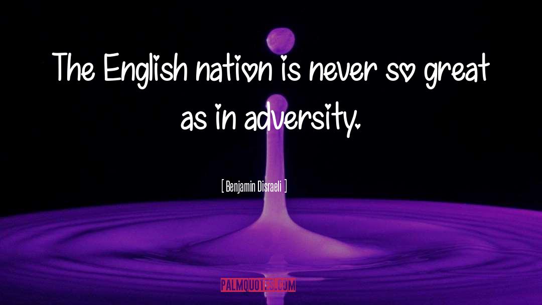 Amidst Adversity quotes by Benjamin Disraeli