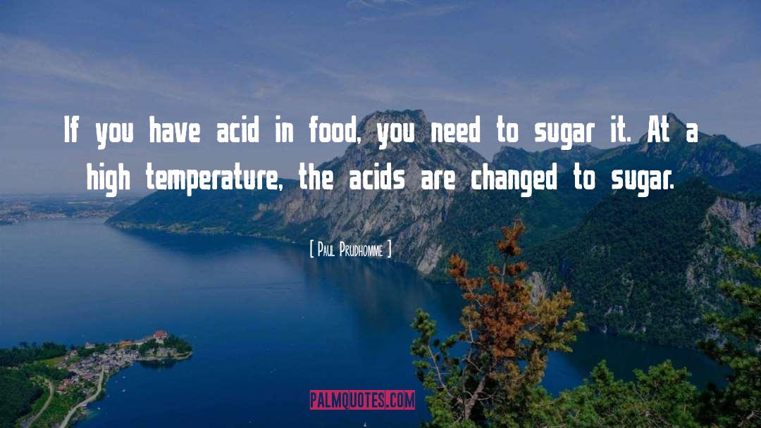 Amino Acids quotes by Paul Prudhomme