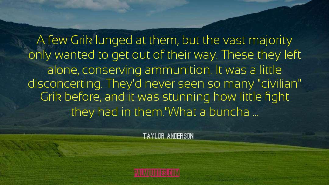 Ammunition quotes by Taylor Anderson