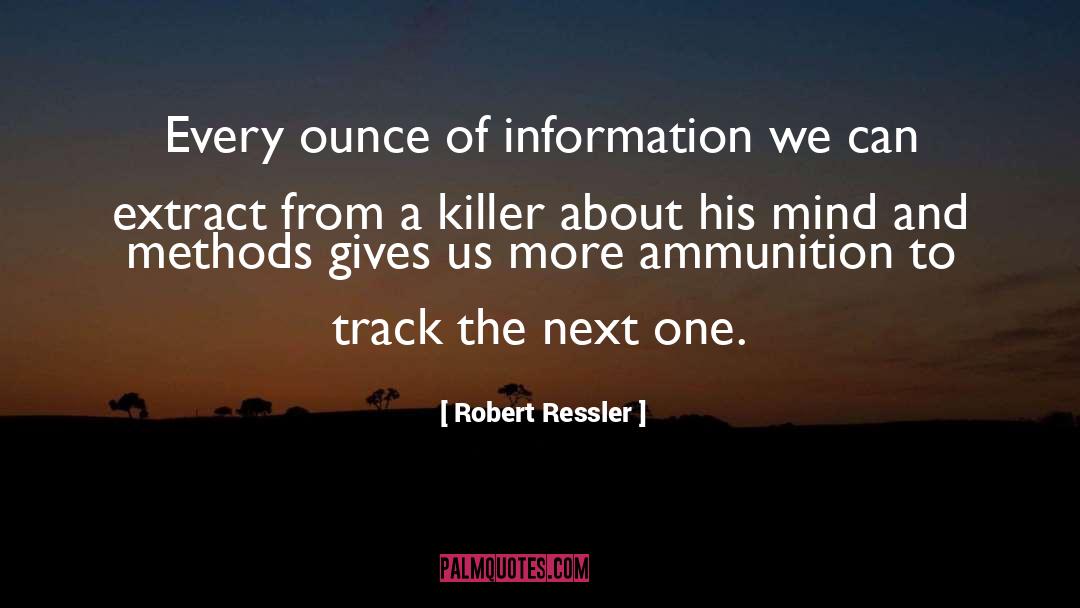 Ammunition quotes by Robert Ressler