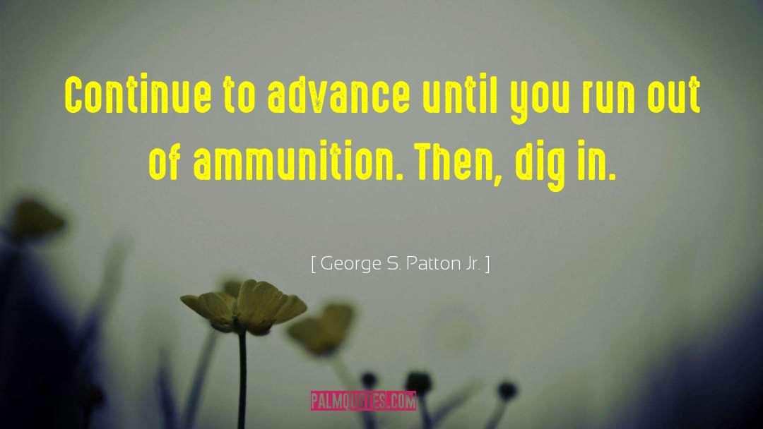 Ammunition quotes by George S. Patton Jr.