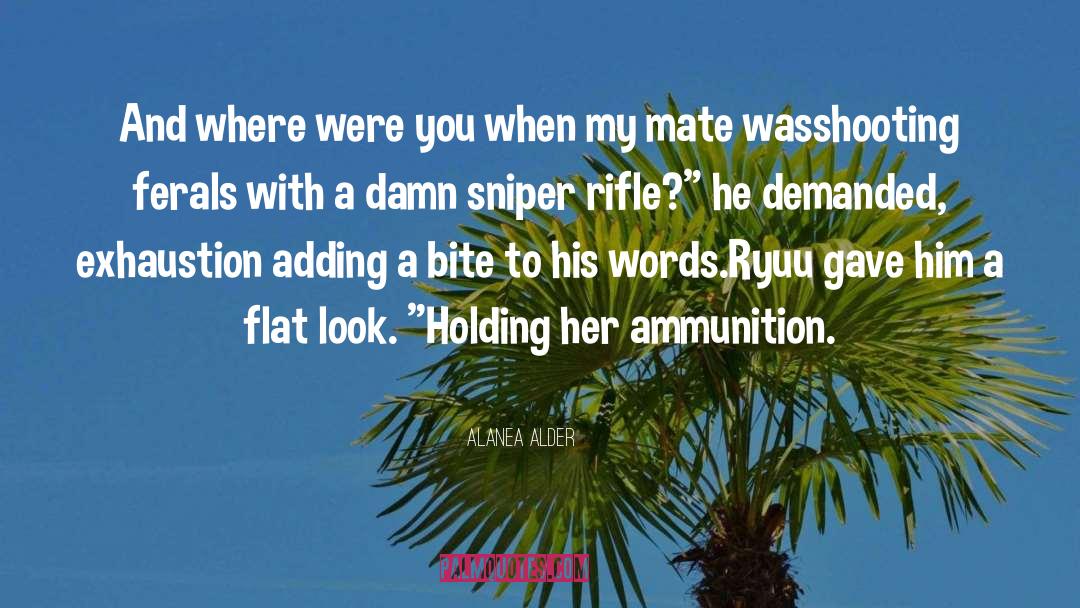 Ammunition quotes by Alanea Alder