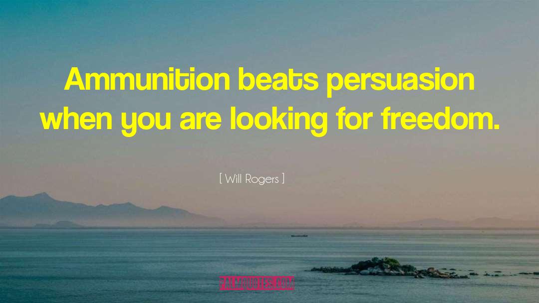 Ammunition quotes by Will Rogers