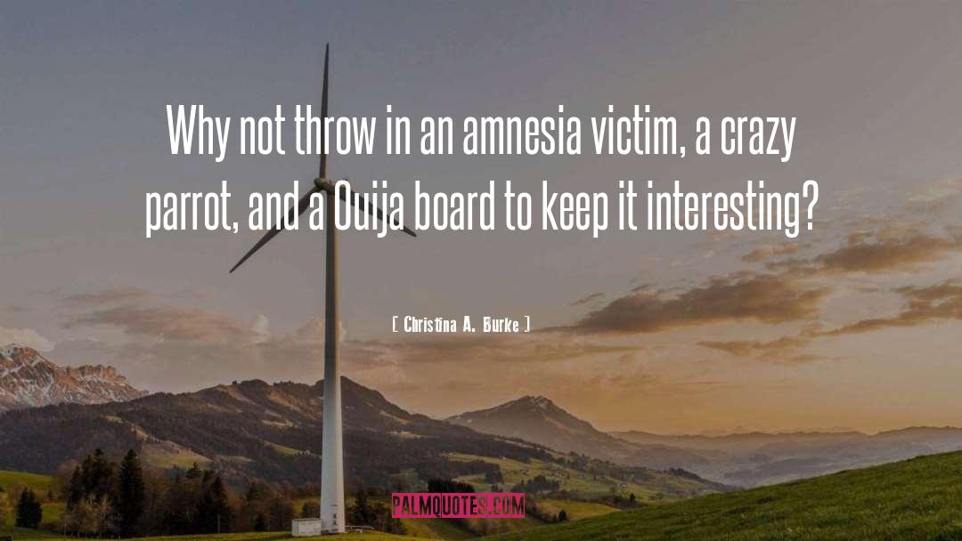 Amnesia Girl quotes by Christina A. Burke