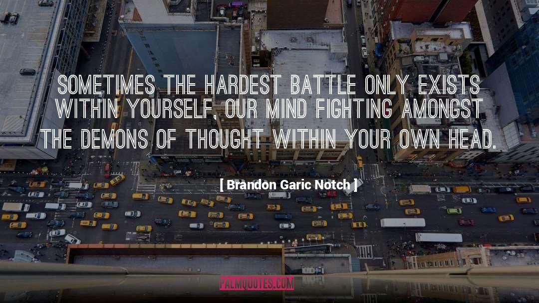 Amongst quotes by Brandon Garic Notch