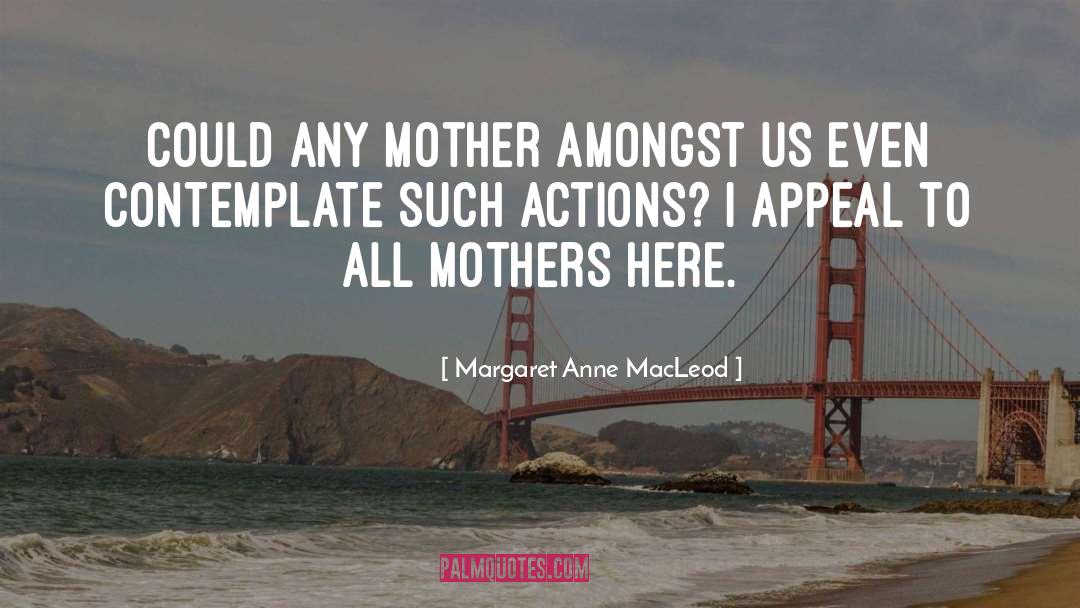 Amongst quotes by Margaret Anne MacLeod