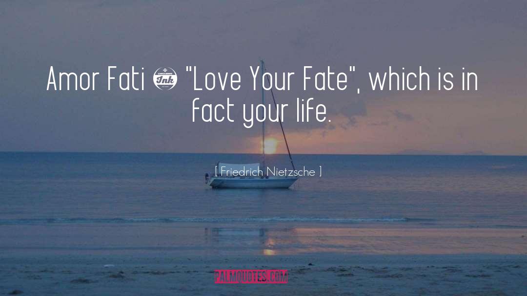 Amor Fati quotes by Friedrich Nietzsche