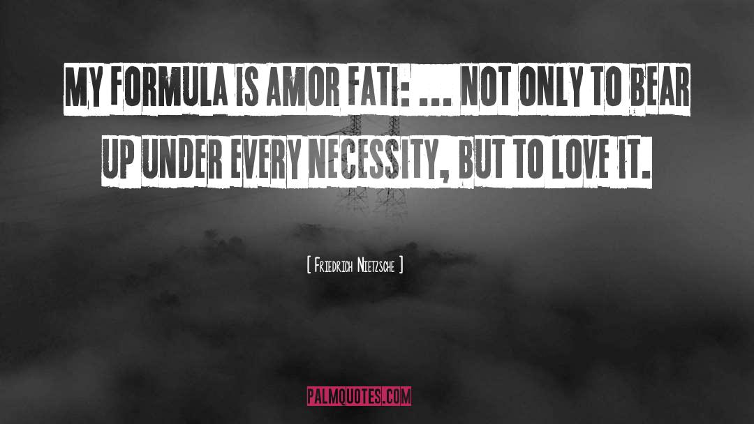 Amor Fati quotes by Friedrich Nietzsche
