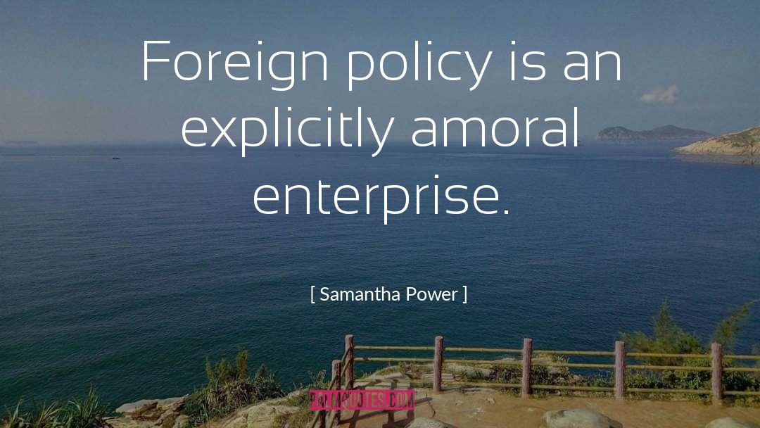 Amoral Egoism quotes by Samantha Power