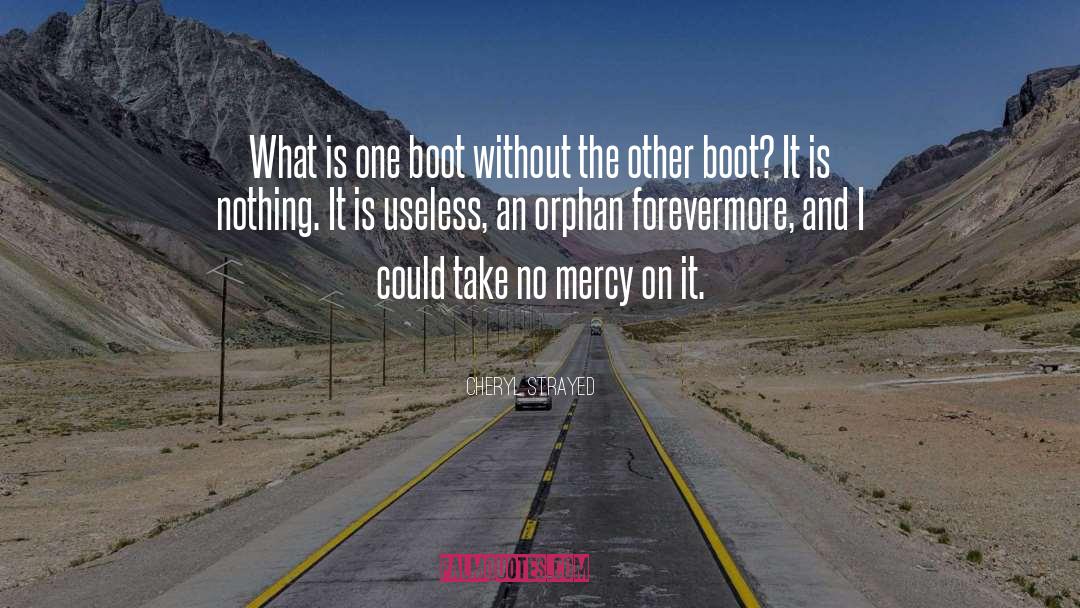 Amorfa Boot quotes by Cheryl Strayed