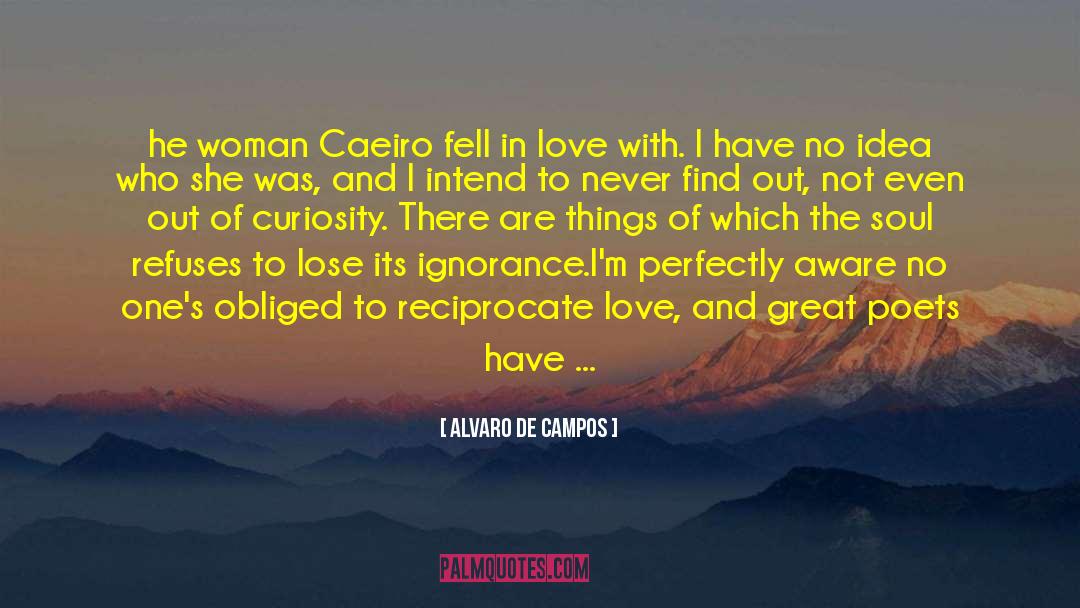Amorous quotes by Alvaro De Campos