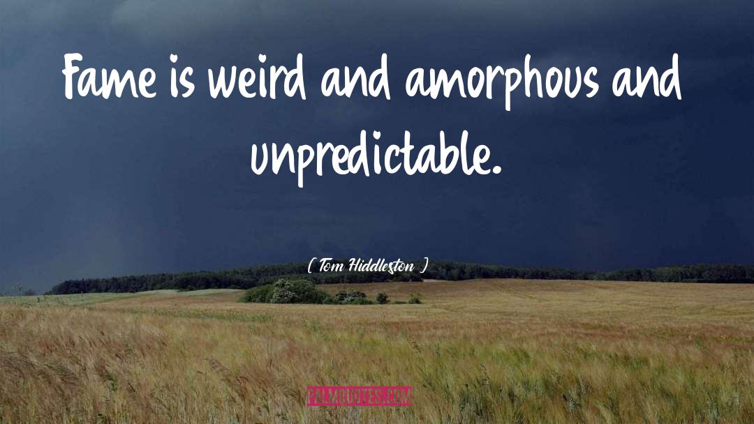 Amorphous quotes by Tom Hiddleston