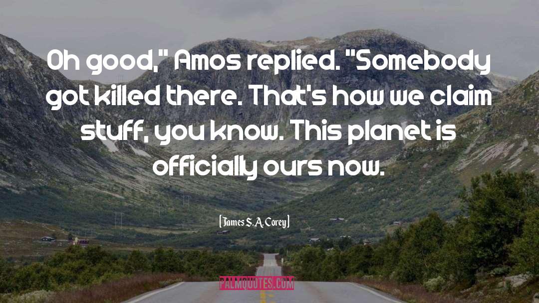 Amos quotes by James S.A. Corey