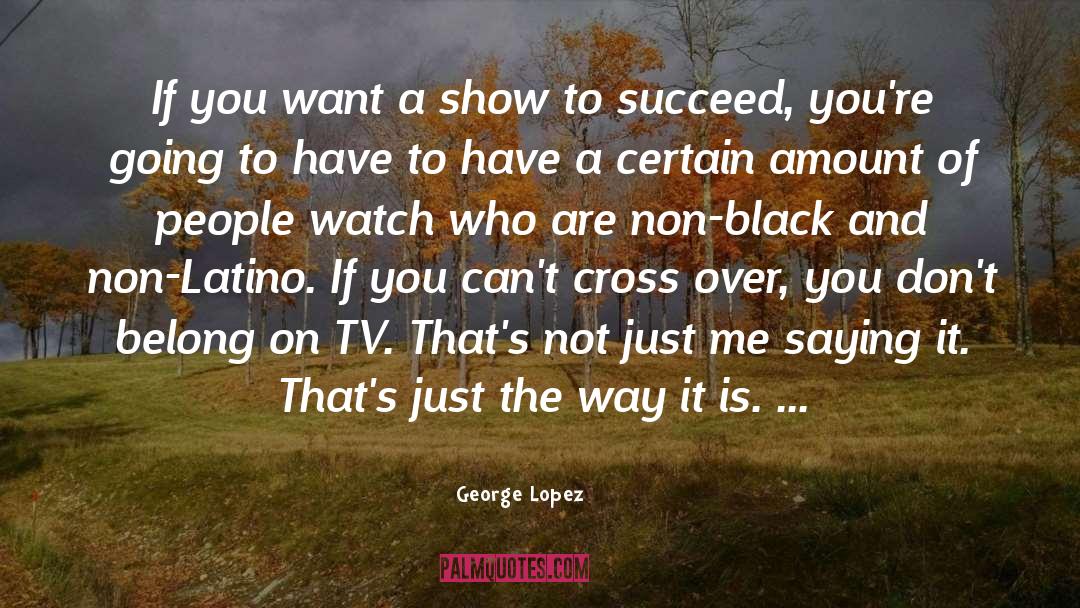 Amount quotes by George Lopez