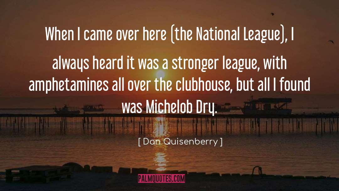 Amphetamines quotes by Dan Quisenberry