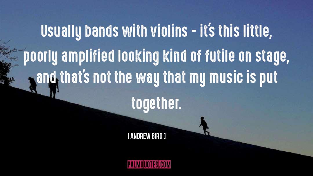 Amplified quotes by Andrew Bird