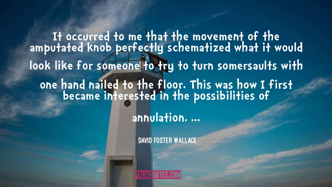 Amputated quotes by David Foster Wallace