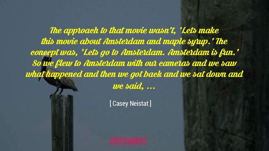 Amsterdam quotes by Casey Neistat