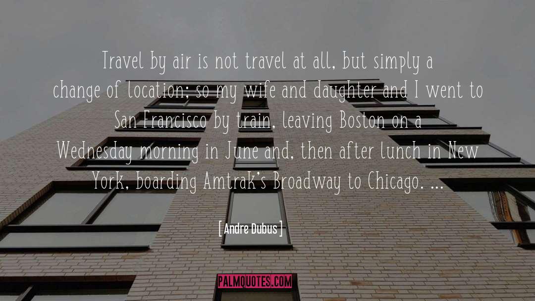 Amtrak quotes by Andre Dubus