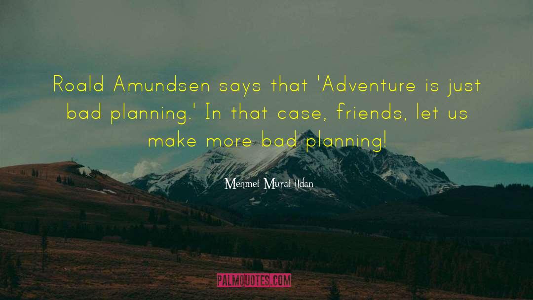 Amundsen quotes by Mehmet Murat Ildan