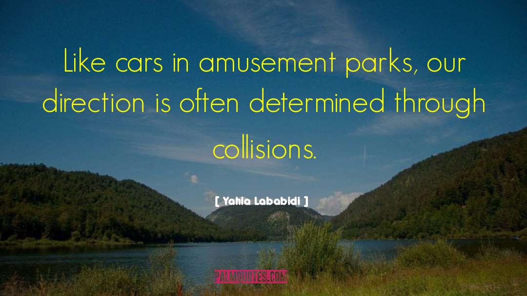 Amusement Parks quotes by Yahia Lababidi