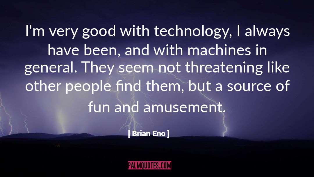 Amusement quotes by Brian Eno