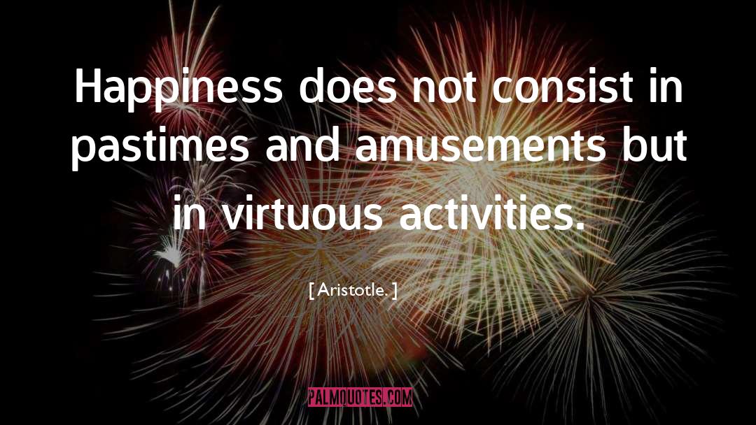 Amusements quotes by Aristotle.