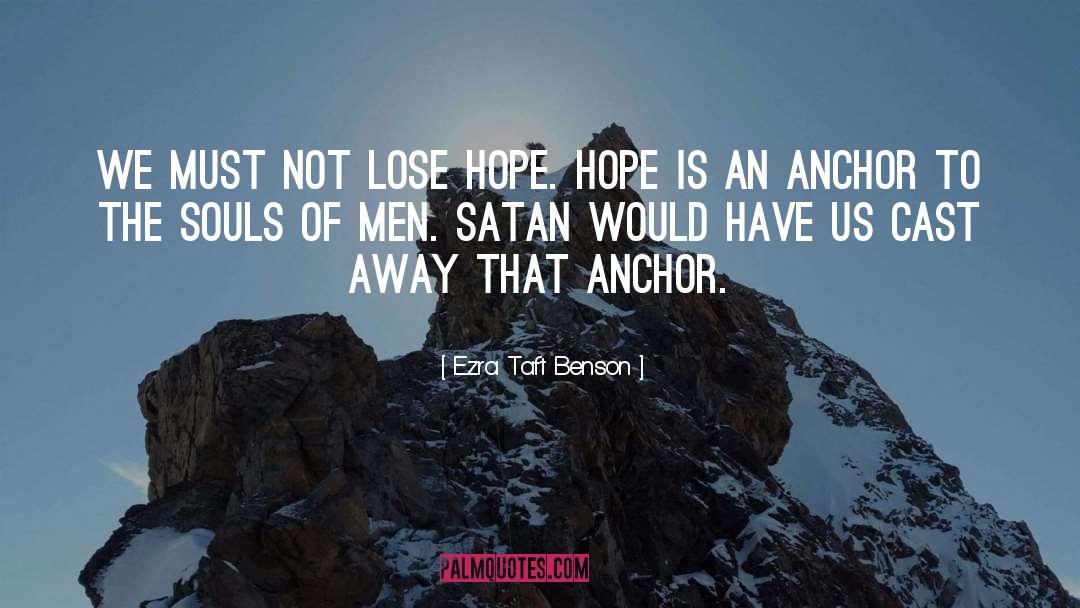 An Anchor quotes by Ezra Taft Benson