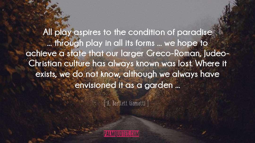 An Ancient Dream quotes by A. Bartlett Giamatti