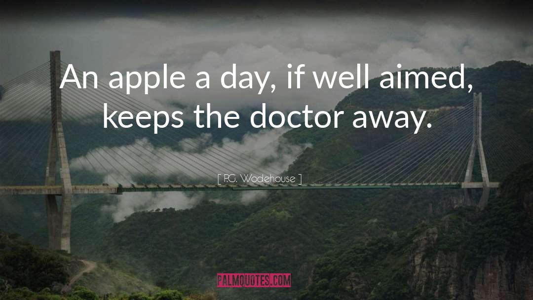 An Apple A Day Keeps The Doctor Away quotes by P.G. Wodehouse