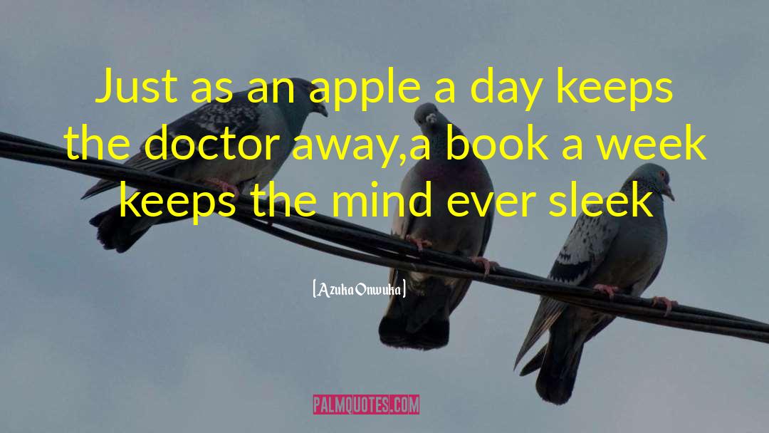 An Apple A Day Keeps The Doctor Away quotes by Azuka Onwuka