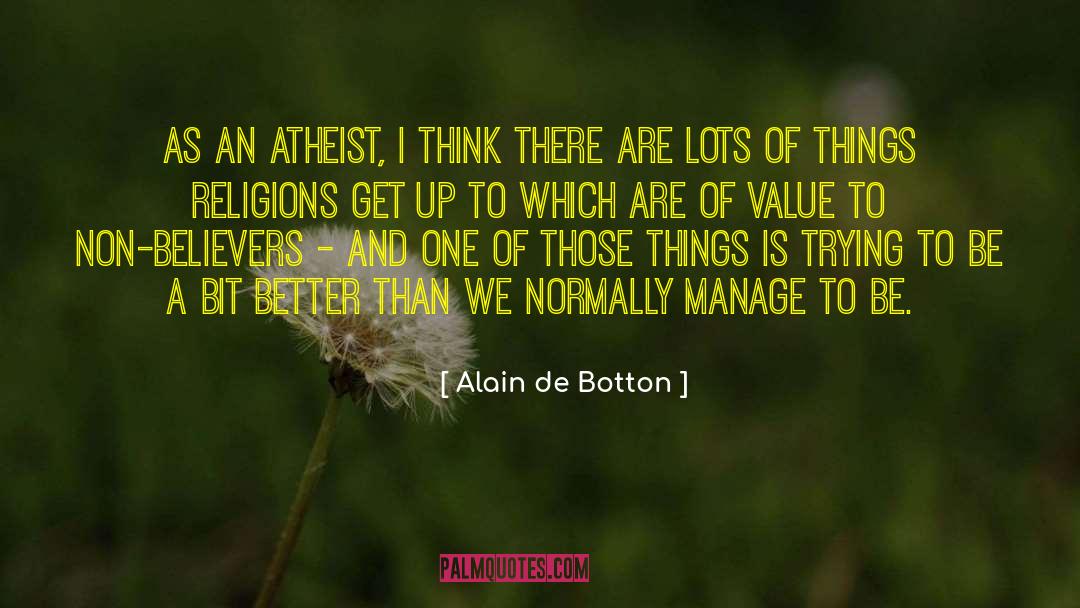 An Atheist S Values quotes by Alain De Botton