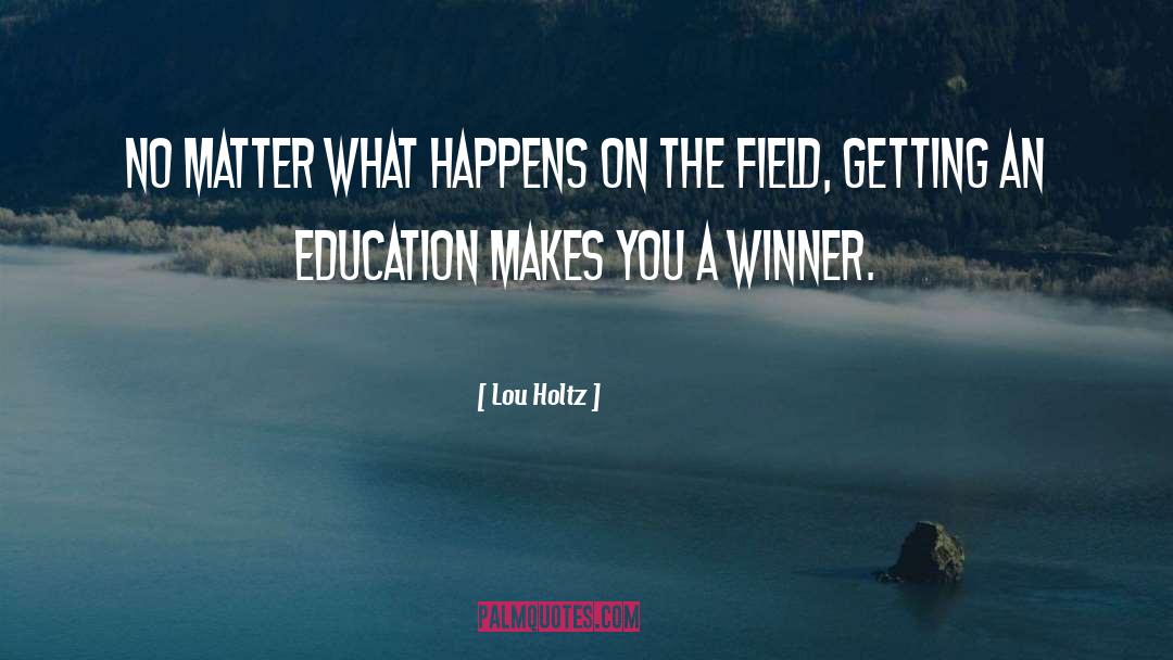 An Education quotes by Lou Holtz