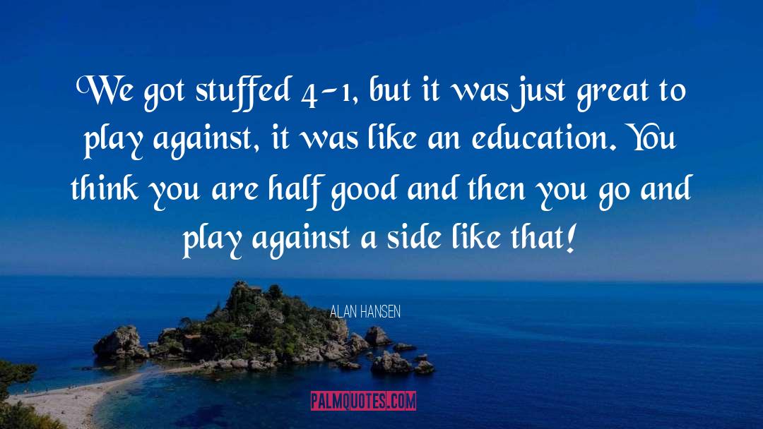 An Education quotes by Alan Hansen