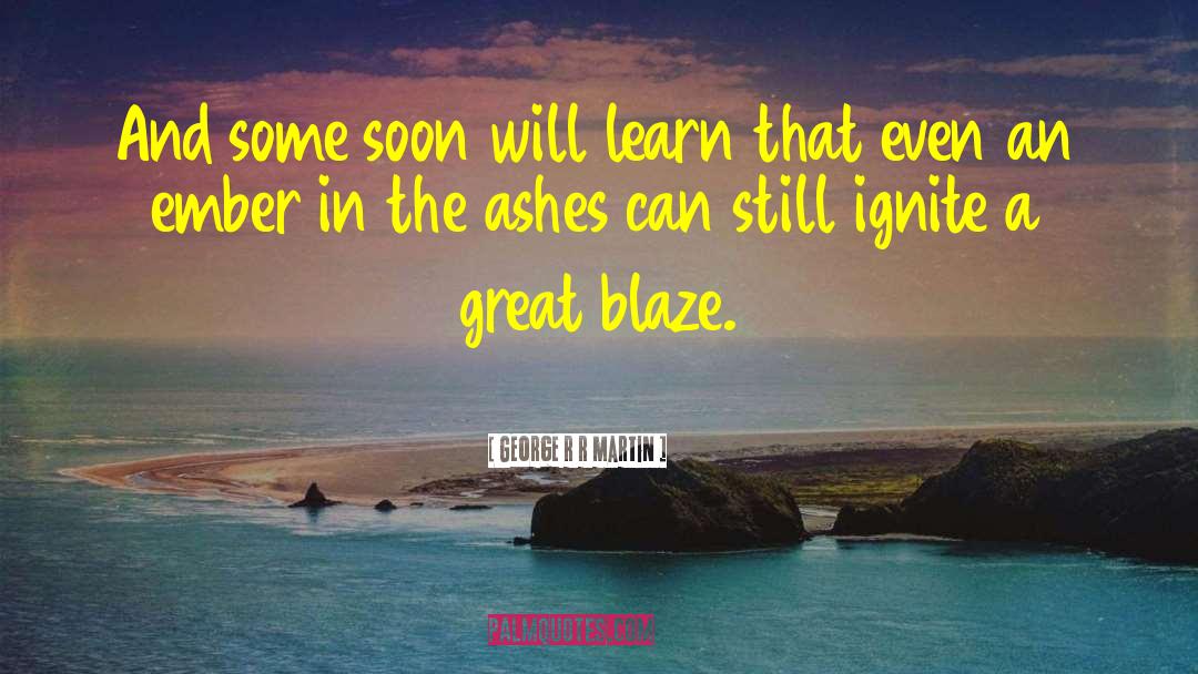 An Ember In The Ashes quotes by George R R Martin