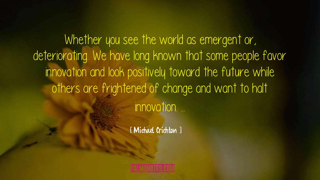 An Emergent Manifesto Of Hope quotes by Michael Crichton