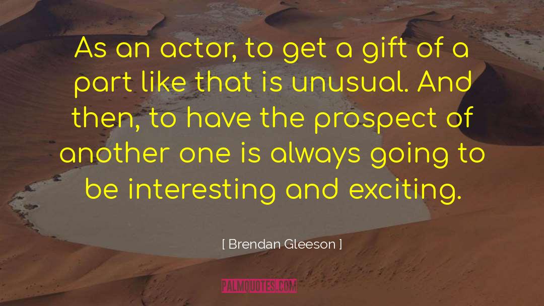 An Exciting Future quotes by Brendan Gleeson