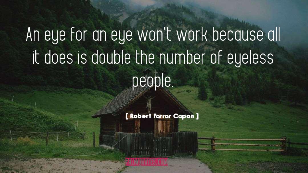 An Eye For An Eye quotes by Robert Farrar Capon