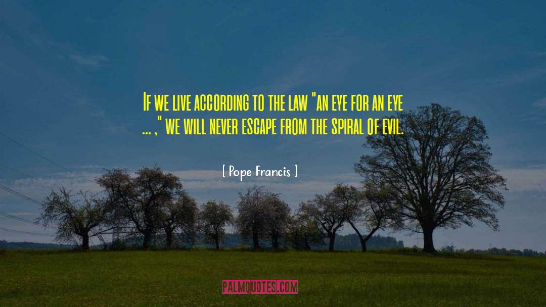 An Eye For An Eye quotes by Pope Francis