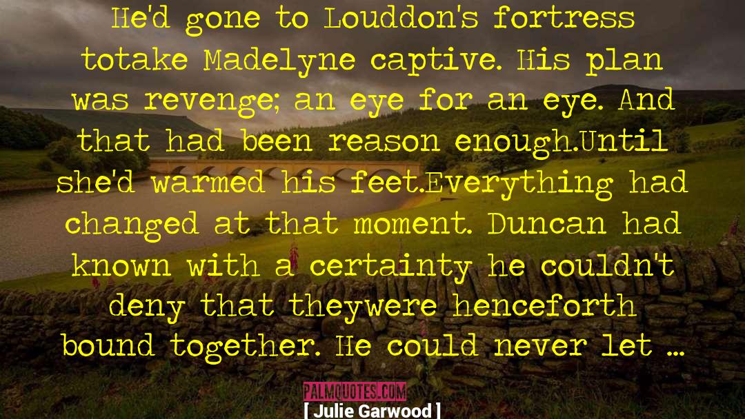 An Eye For An Eye quotes by Julie Garwood