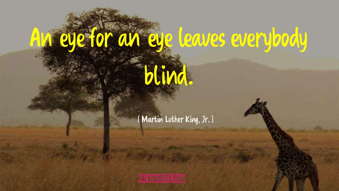 An Eye For An Eye quotes by Martin Luther King, Jr.