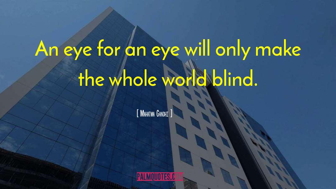 An Eye For An Eye quotes by Mahatma Gandhi