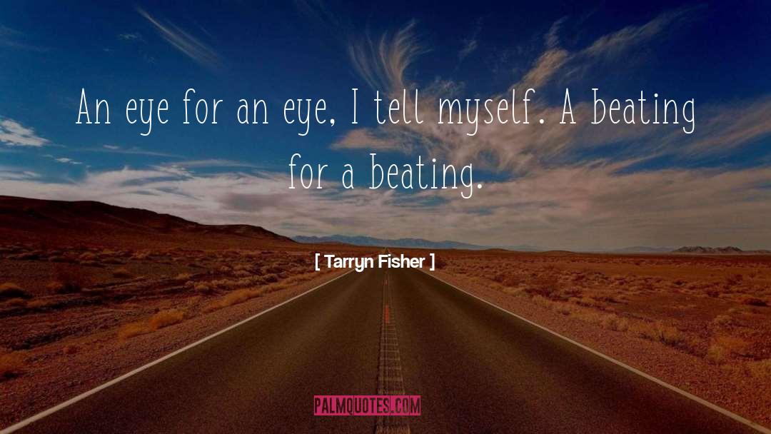 An Eye For An Eye quotes by Tarryn Fisher