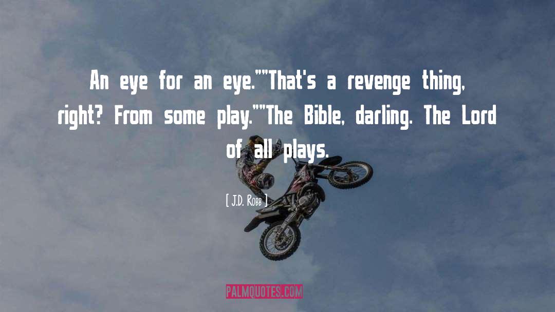 An Eye For An Eye quotes by J.D. Robb