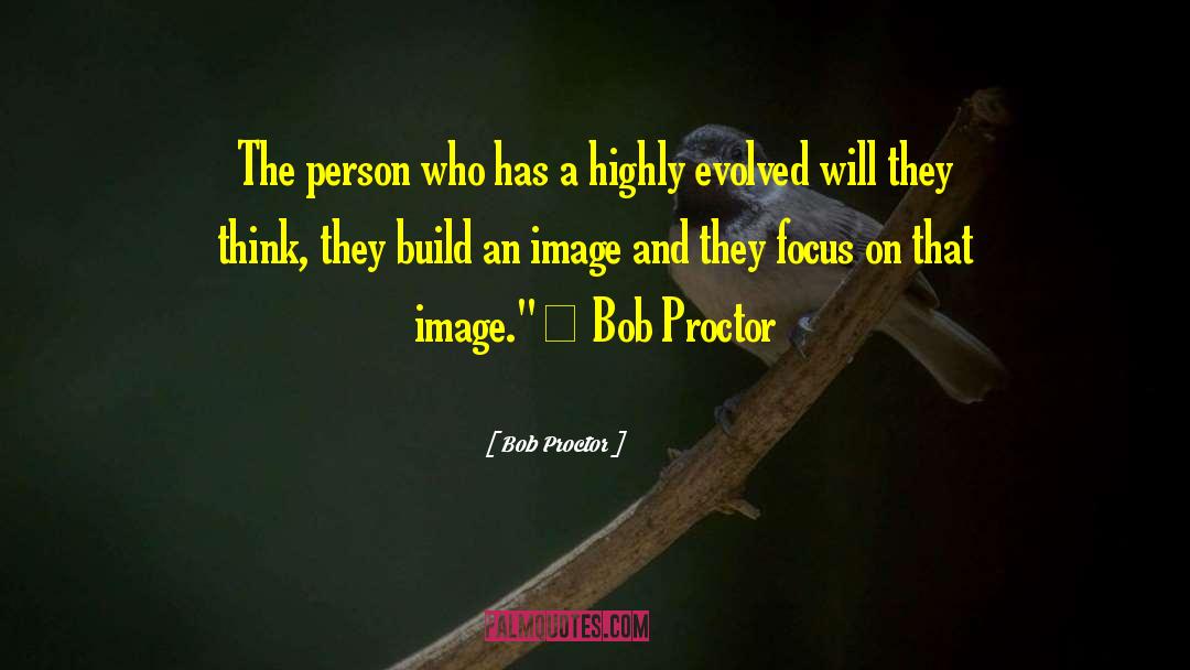 An Image quotes by Bob Proctor